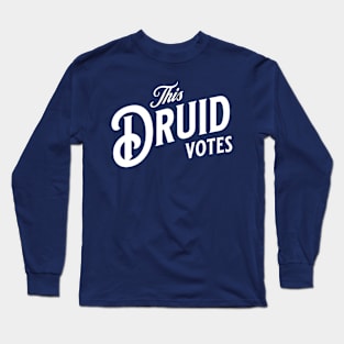 This Druid Votes - wht Long Sleeve T-Shirt